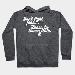 Don't Fight Fear... Hoodie